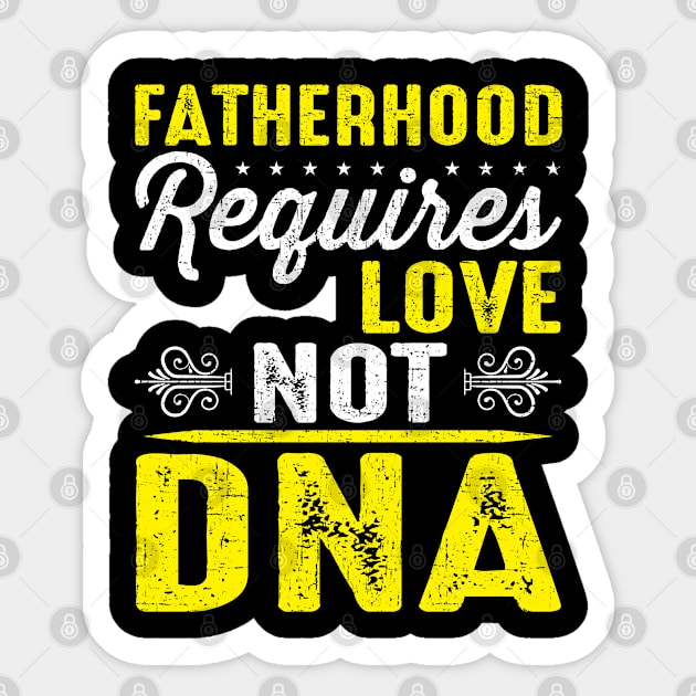 Fatherhood Requires Love Not DNA Fathers Day step dad Gift Sticker by DoFro